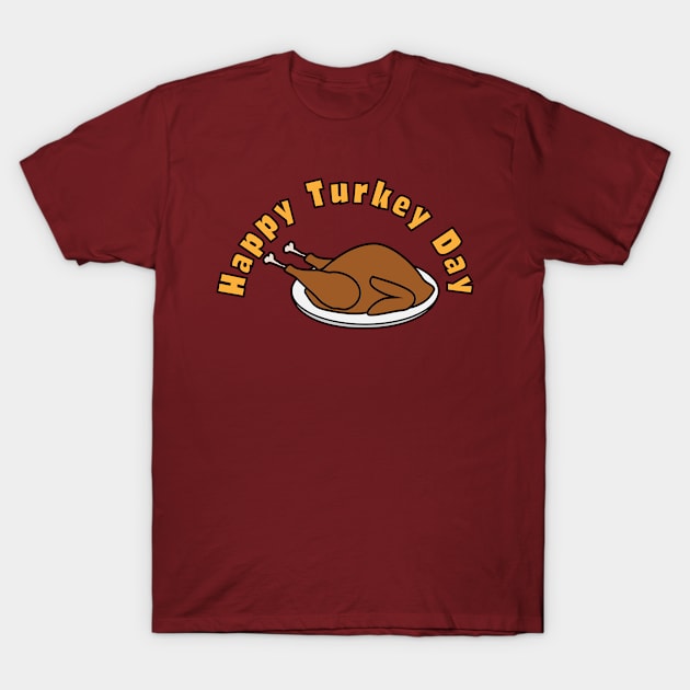 Happy Turkey Day T-Shirt by skauff